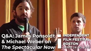q u0026a james ponsoldt u0026 michael weber on the spectacular now iffboston 2013 
