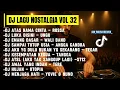 Lagu DJ LAGU NOSTALGIA VOL 32