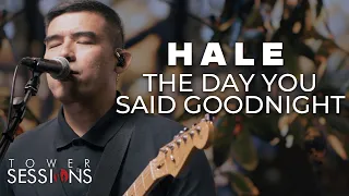 Hale - The Day You Said Goodnight Tower Sessions