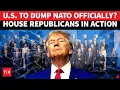 Lagu 'WE ARE LEAVING, BYE!': Big Move In U.S. Against NATO; Republicans In Action For Dramatic Exit