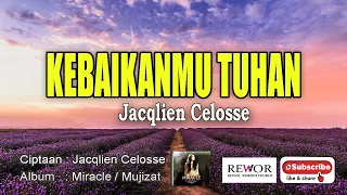 Download ALBUM WORSHIP JACQLIEN CELOSSE - KEBAIKANMU TUHAN   JACQLIEN CELOSSE - ALBUM MIRACLE / MUJIZAT MP3