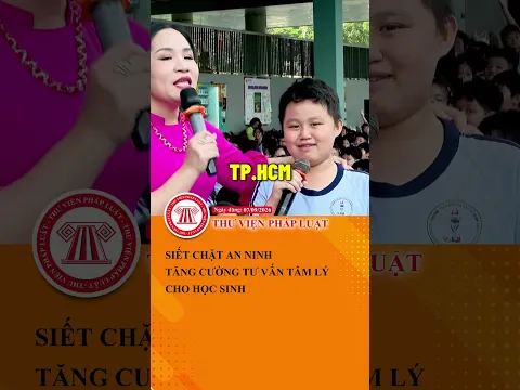 TP.HCM tăng cường bảo đảm an ninh trường học, chú trọng tư vấn học đường| THƯ VIỆN PHÁP LUẬT
