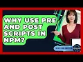 Why Use Pre And Post Scripts In Npm - Server Logic Simplified