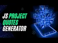 Creating a Quotes Generator with JavaScript For Loops and Math random Coding Project Tutorial