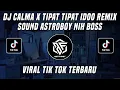 Download Lagu DJ CALMA x TIPAT TIPAT DJ IDOO REMIX SOUND ASTROBOY NIH BOSS 👹 VIRAL TIK TOK TERBARU 2022