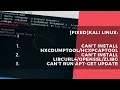 Fix Kali Linux apt-get update and Can t Install libcurl4-openssl-dev lib-ssl-dev zlib1g-dev
