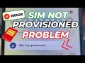 Sim Not Provisioned Problem Slove