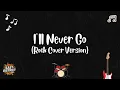 Lagu East District PH - I'll Never Go (Rock Cover Version)