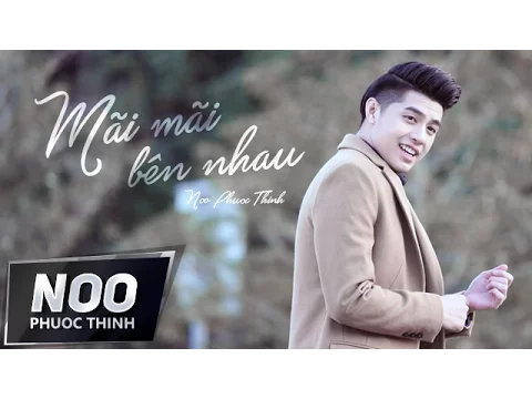 Download MP3 Mãi Mãi Bên Nhau | Noo Phước Thịnh | Official MV