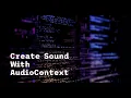 How to create Sound using Context Web Api in Javascript