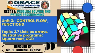 GRACE COE-CSE-GE8151-PSPP-Unit III-Topic 3 7 - Lists as arrays Illustrative Programs Square root GCD
