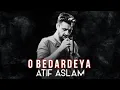 Download Lagu O Bedardeya | Atif Aslam Ai Cover