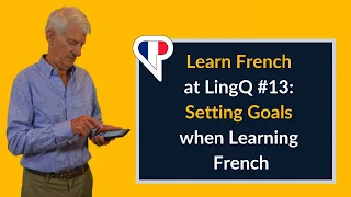 Learn French at LingQ: Setting Goals when Learning French