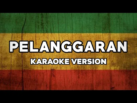 Download MP3 KARAOKE PELANGGARAN - Guyon Waton (Reggae Version) Male