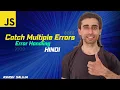 Error Handling in JavaScript Catching Multiple Errors with Practical Examples - Hindi