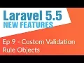 Custom Validation Rule Objects - Laravel 5 5 New Features