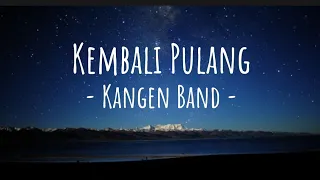 Download Kangen Band - Kembali Pulang (Lirik) MP3