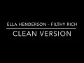Ella Henderson - Filthy Rich (clean version)
