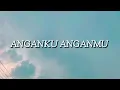 Raisa & Isyana Sarasvati - Anganku Anganmu (Lirik)