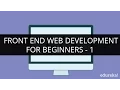 Front End Web Development Tutorial - 1 I Front End Web Development for Beginners