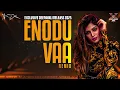 Lagu [DJ-X] Enodu Vaa Mix | Exclusive Deepavali Tamil Remix • 2025