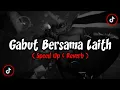 Download Lagu Dj Gabut Bersama Laith - ( Speed Up \u0026 Reverb )🎧