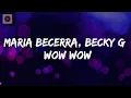 Maria Becerra, Becky G - WOW WOW (Letra - Lyrics)