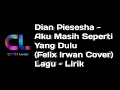 Download Lagu Dian Piesesha - Aku Masih Seperti Yang Dulu (Felix Irwan Cover) Lagu - Lirik
