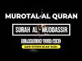 Lagu AL QURAN MUROTAL MERDU QARI SYEIKH ALAA' AQEL SURAH AL MUDDASSIR 5X RELAXATION YOUR MIND