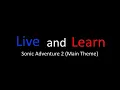 Download Lagu Live and Learn - Sonic Adventure 2 LYRICS