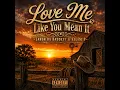 Love Me Like You Mean It (feat. Kelani B)