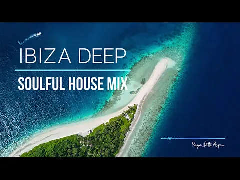 IBIZA DEEP - Soulful House Mix 2022-23. 1 Hour Background Music for Relax and Happy Mood