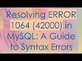 Resolving ERROR 1064 42000 in MySQL A Guide to Syntax Errors