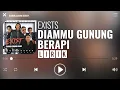 Download Lagu Exists - Diammu Gunung Berapi [Lirik]