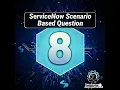 ServiceNow Scenario Based Question No 8 ServiceNow Interview Question