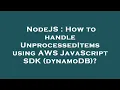 NodeJS How to handle UnprocessedItems using AWS JavaScript SDK dynamoDB