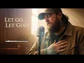 I Finally Let Go… And God Took Over  - Country Gospel Song