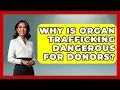 Download Lagu Why Is Organ Trafficking Dangerous For Donors? | Everyday Bioethics Expert News