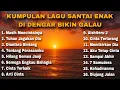 Lagu KUMPULAN LAGU SANTAI ENAK DI DENGAR BIKIN GALAU 