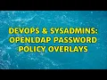 DevOps SysAdmins OpenLdap Password policy overlays 2 Solutions