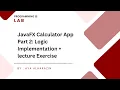 06 - JavaFX Calculator App Part 2 Event-Driven Programming Logic and lecture Exercise