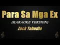 Para Sa Mga Ex - Zack Tabudlo (Karaoke)