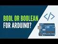 Arduino - Should you Use Bool or Boolean
