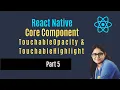 TouchableOpacity TouchableHighlight React Native Hindi Beginners Part 5