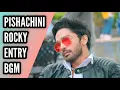 Pishachini | Rocky Entry BGM | BGM From Ep 1