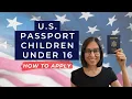 US Passport for Children Under 16 Applying for a Passport for Minors Must Dos