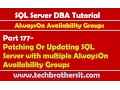 SQL DBA Tutorial 177-Patching Or Updating SQL Server with multiple AlwaysOn Availability Groups