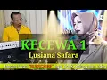 Download Lagu KECEWA 1 - Elvy Sukaesih || Cover by LUSIANA SAFARA versi OT KORG Pa800 #lusianasafara
