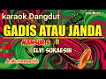 Download Lagu Karaoke GADIS ATAU JANDA || MANSUR S ft ELVI SUKAESIH || DUET 