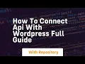 how to connect api with wordpress full guide